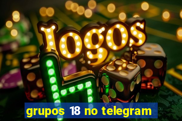 grupos 18 no telegram